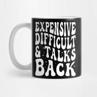 Expensive Difficult And Talks Back Mothers Day Mug